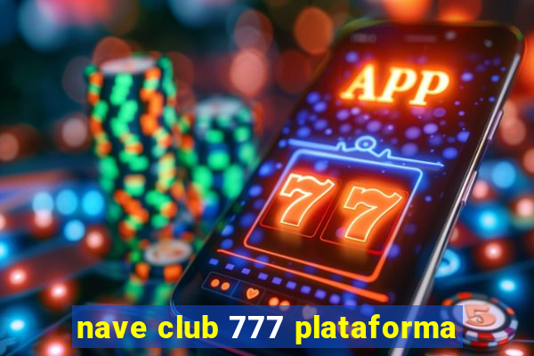 nave club 777 plataforma